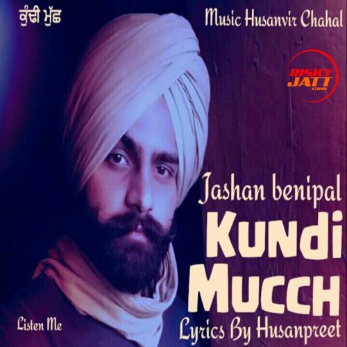 Kundi Mucch Jashan Benipal, Husanpreet mp3 song free download, Kundi Mucch Jashan Benipal, Husanpreet full album