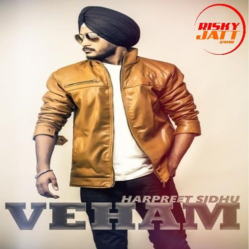 Veham Harpreet Sidhu mp3 song free download, Veham Harpreet Sidhu full album