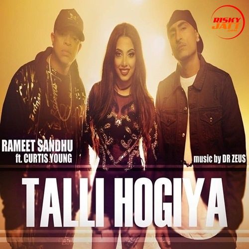 Talli Hogiya Rameet Sandhu, Curtis Young mp3 song free download, Talli Hogiya Rameet Sandhu, Curtis Young full album