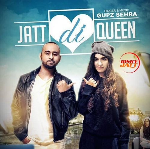 Jatt Di Queen Gupz mp3 song free download, Jatt Di Queen Gupz full album