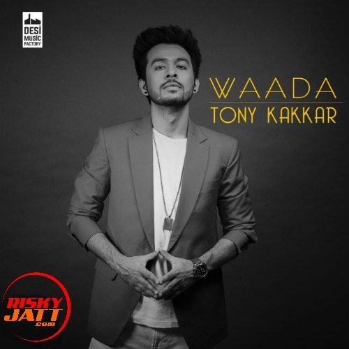 Waada Tony Kakkar mp3 song free download, Waada Tony Kakkar full album