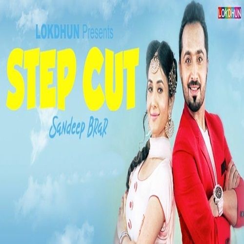 Step Cut Sandeep Brar mp3 song free download, Step Cut Sandeep Brar full album