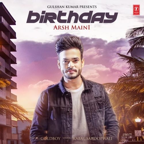 Birthday Arsh Maini mp3 song free download, Birthday Arsh Maini full album