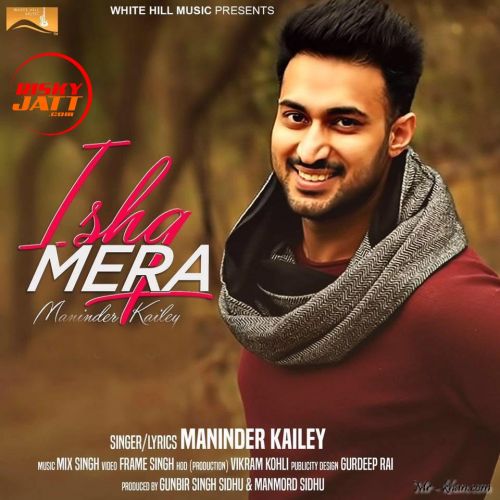 Ishq Mera Maninder Kailey mp3 song free download, Ishq Mera Maninder Kailey full album