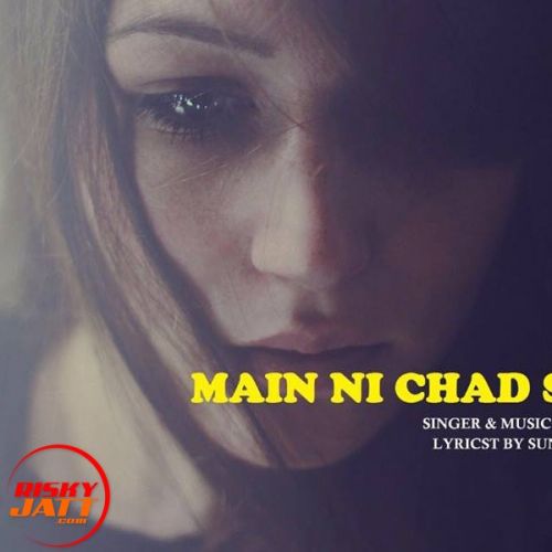 Main Ni Chad Sakdi Sunny Mann mp3 song free download, Main Ni Chad Sakdi Sunny Mann full album