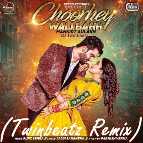 Choorhey Wali Bahh (Twinbeatz Remix) DJ Twinbeatz, Mankirt Aulakh mp3 song free download, Choorhey Wali Bahh (Twinbeatz Remix) DJ Twinbeatz, Mankirt Aulakh full album