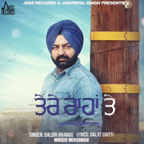 Tere Raahan Te Dalbir Bhangu mp3 song free download, Tere Raahan Te Dalbir Bhangu full album