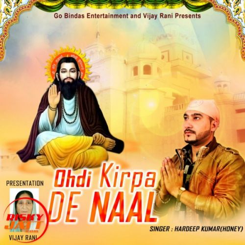 Ohdi Kirpa De Naal Hardeep Kumar ( Honey ) mp3 song free download, Ohdi Kirpa De Naal Hardeep Kumar ( Honey ) full album