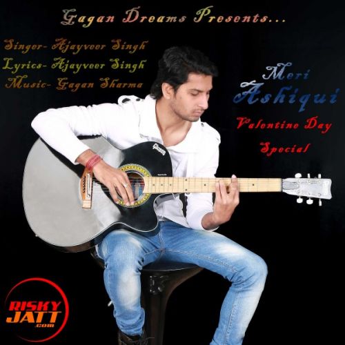 Meri Ashiqui Ajayveer Singh mp3 song free download, Meri Ashiqui Ajayveer Singh full album