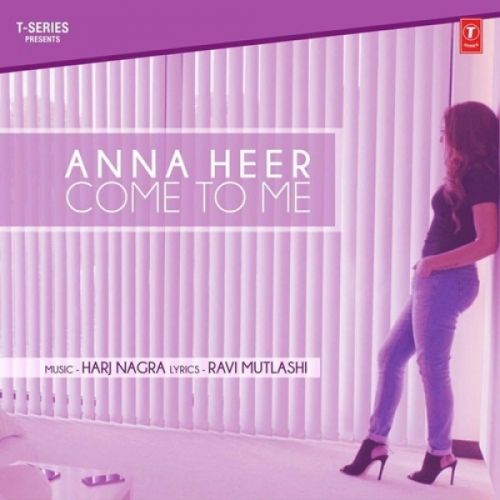 Come To Me Anna Heer mp3 song free download, Come To Me Anna Heer full album