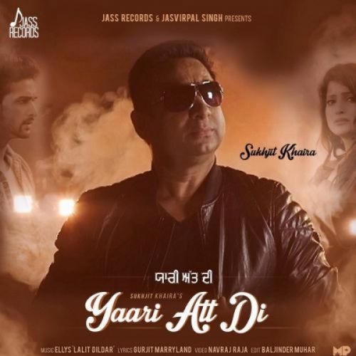 Yaari Att Di Sukhjit Khaira mp3 song free download, Yaari Att Di Sukhjit Khaira full album