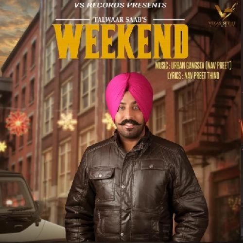 Weekend Talwaar Saab mp3 song free download, Weekend Talwaar Saab full album