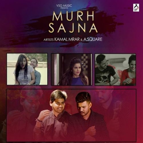 Murh Sajna Kamal Mrar, A Square mp3 song free download, Murh Sajna Kamal Mrar, A Square full album