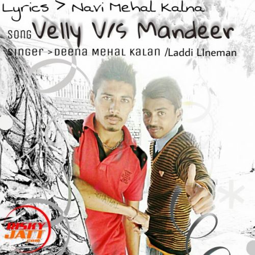 Velly V/s Mandeer Navi Mehal Kalan, Deena Mehal Kalan, Laddi Lineman mp3 song free download, Velly V/s Mandeer Navi Mehal Kalan, Deena Mehal Kalan, Laddi Lineman full album