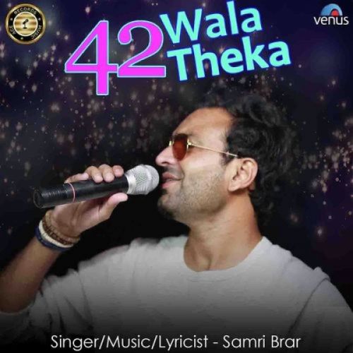 42 Wala Theka Samri Brar mp3 song free download, 42 Wala Samri Brar full album