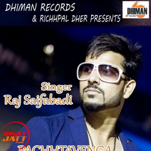 Pachhtavenga Raj Saifabadi mp3 song free download, Pachhtavenga Raj Saifabadi full album