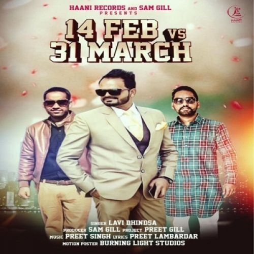 14 Feb Vs 31 March Lavi Dhindsa mp3 song free download, 14 Feb Vs 31 March Lavi Dhindsa full album