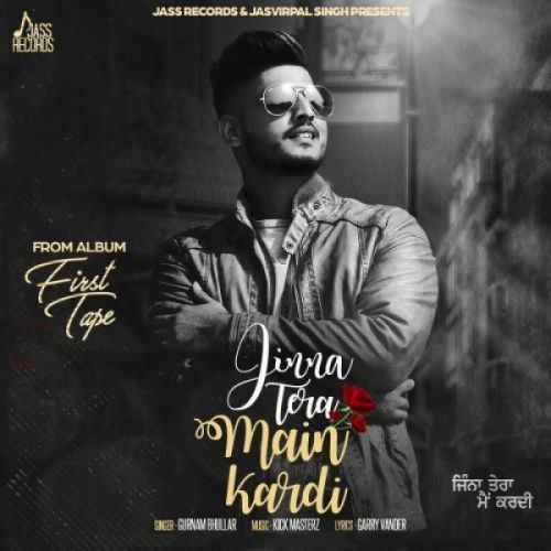 Jinna Tera Main Kardi Gurnam Bhullar mp3 song free download, Jinna Tera Main Kardi Gurnam Bhullar full album