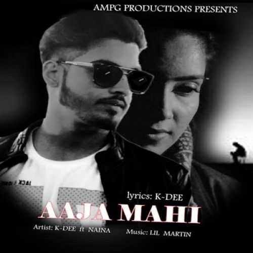 Aaja Mahi K-Dee, Naina mp3 song free download, Aaja Mahi K-Dee, Naina full album