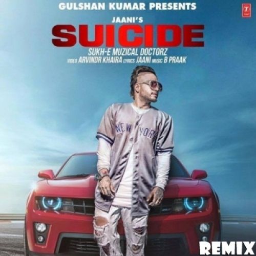 Suicide (Remix) DJ Yogii, Sukh-E Muzical Doctorz mp3 song free download, Suicide (Remix) DJ Yogii, Sukh-E Muzical Doctorz full album