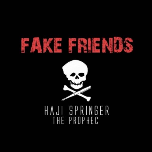 Fake Friends Haji Springer, The Prophec mp3 song free download, Fake Friends Haji Springer, The Prophec full album