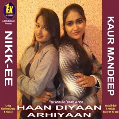 Haan Diyaan Arhiyaan Kaur Mandeep, Nikk EE mp3 song free download, Haan Diyaan Arhiyaan Kaur Mandeep, Nikk EE full album