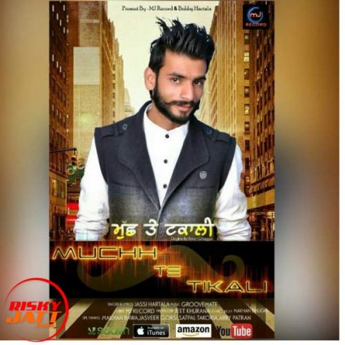 Muchh Te Tikali Jassi Hartala mp3 song free download, Muchh Te Tikali Jassi Hartala full album