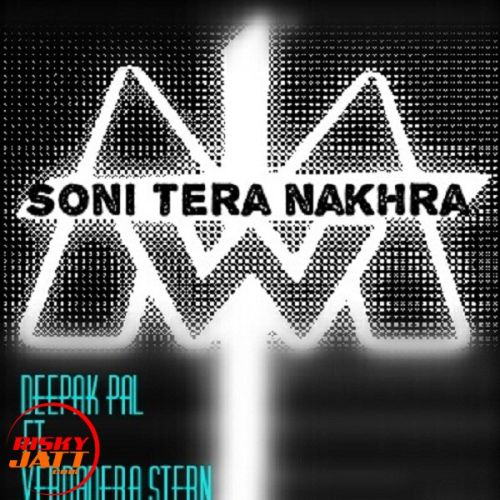 Soni tera nakhra Deepak Pal, Verdadera Stern mp3 song free download, Soni tera nakhra Deepak Pal, Verdadera Stern full album