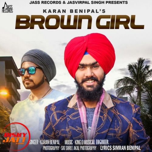 Brown Girl Karan Benipal mp3 song free download, Brown Girl Karan Benipal full album