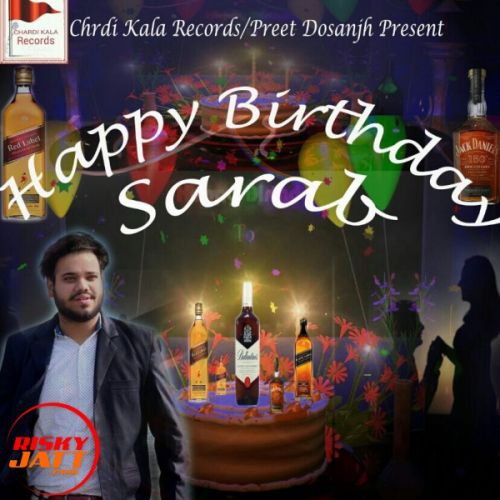 Happy birthday Sarb Romeo Ft Preet Dosanjh mp3 song free download, Happy birthday Sarb Romeo Ft Preet Dosanjh full album