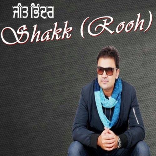 Shakk (Rooh) Jeet Bhinder, G Sonu Muzicals mp3 song free download, Shakk (Rooh) Jeet Bhinder, G Sonu Muzicals full album