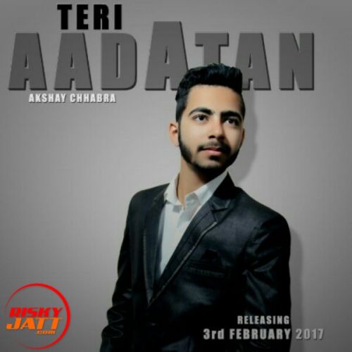 Teri Aadatan Akshay Chhabra mp3 song free download, Teri Aadatan Akshay Chhabra full album