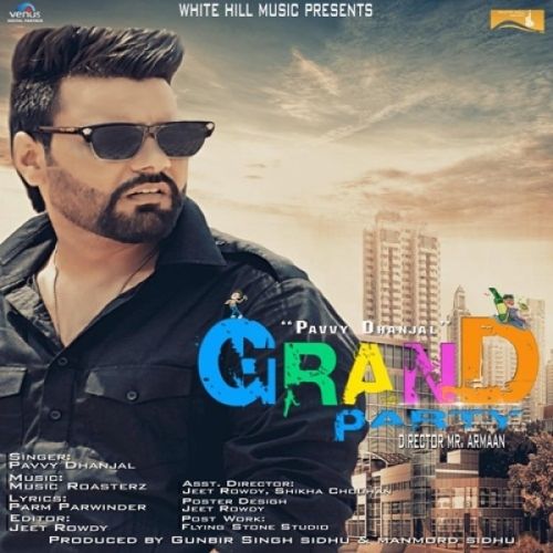 Grand Party Pavvy Dhanjal mp3 song free download, Grand Party Pavvy Dhanjal full album