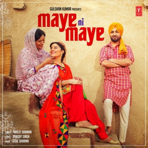 Maye Ni Maye Harjit Harman mp3 song free download, Maye Ni Maye Harjit Harman full album