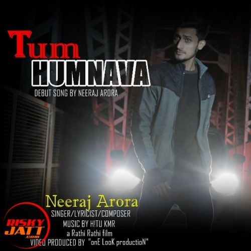 Tum Humnava NEERAJ ARORA mp3 song free download, Tum Humnava NEERAJ ARORA full album