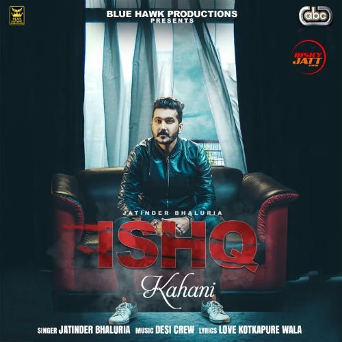 Ishq Kahani Jatinder Bhaluria mp3 song free download, Ishq Kahani Jatinder Bhaluria full album