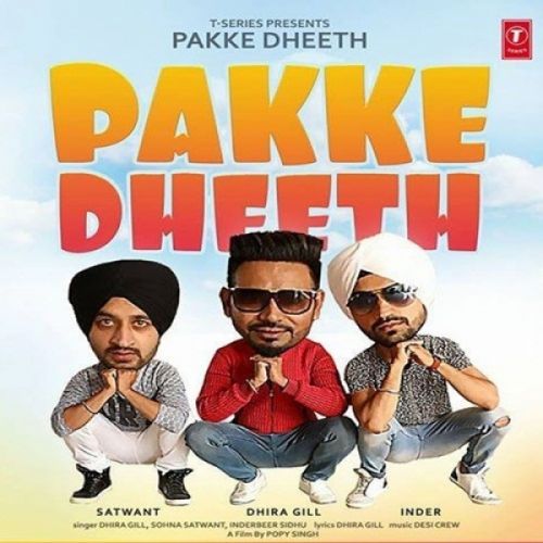 Pakke Dheeth Dhira Gill, Inderbir Sidhu, Sohna Satwant mp3 song free download, Pakke Dheeth Dhira Gill, Inderbir Sidhu, Sohna Satwant full album