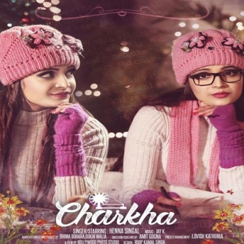 Charkha Henna Singal mp3 song free download, Charkha Henna Singal full album