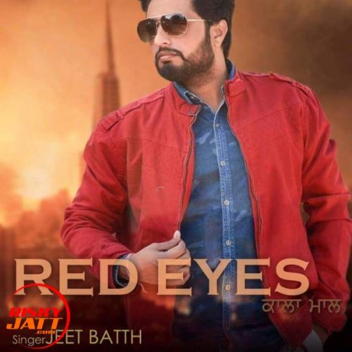 Red eye's Jeet Batth mp3 song free download, Red eye's Jeet Batth full album