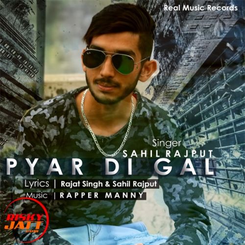 Pyar Di Gall Sahil Rajput mp3 song free download, Pyar Di Gall Sahil Rajput full album