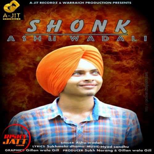 Shonk Ashu Wadali mp3 song free download, Shonk Ashu Wadali full album