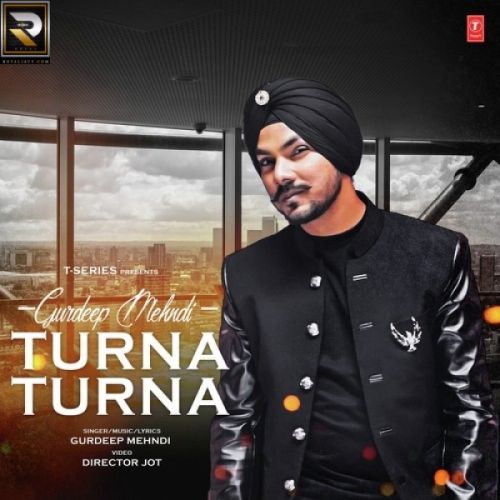 Turna Turna Gurdeep Mehndi mp3 song free download, Turna Turna Gurdeep Mehndi full album