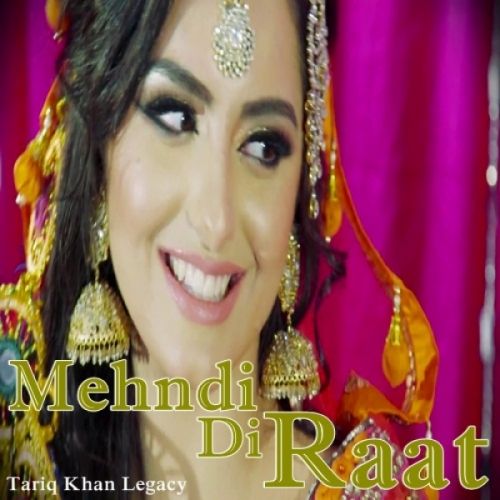 Mehndi Di Raat Tariq Khan Legacy mp3 song free download, Mehndi Di Raat Tariq Khan Legacy full album