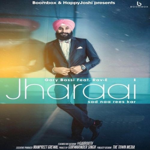 Jharaai Garry Bassi, Rav-E mp3 song free download, Jharaai Garry Bassi, Rav-E full album