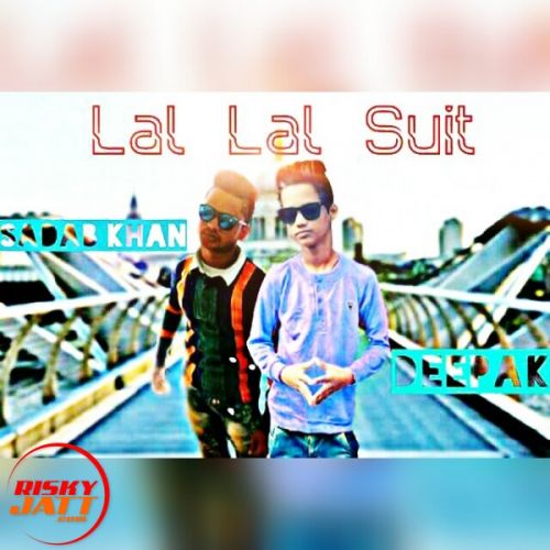 Lal lal suit Sadab Khan Ft. Deepak mp3 song free download, Lal lal suit Sadab Khan Ft. Deepak full album