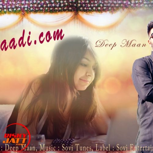 Shaadi.com Deep Maan mp3 song free download, Shaadi.com Deep Maan full album