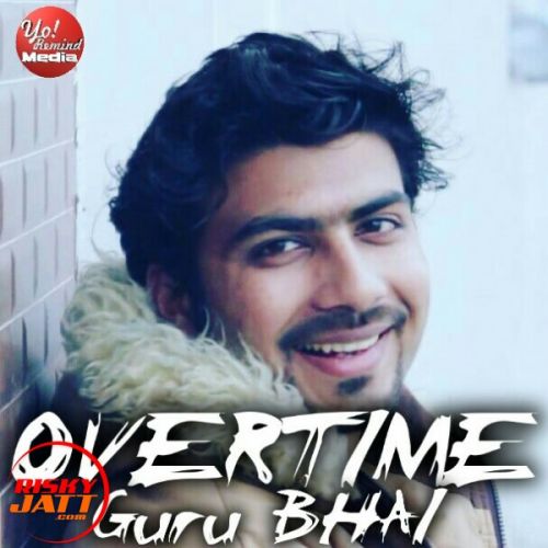 Overtime Guru Bhai Rapper mp3 song free download, Overtime Guru Bhai Rapper full album