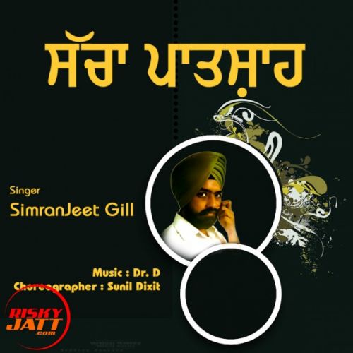 Sachha Paatshaah SimranJeet Gill mp3 song free download, Sachha Paatshaah SimranJeet Gill full album