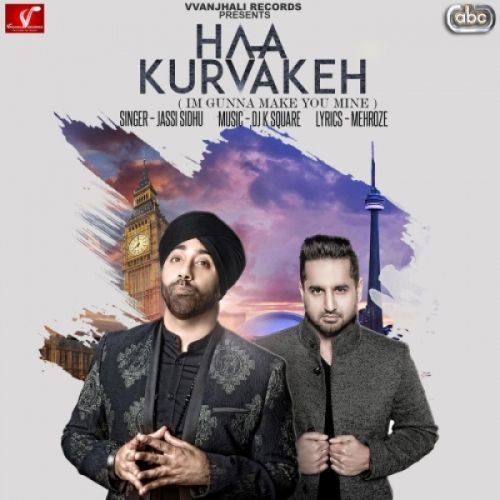 Haa Kurvakeh Jassi Sidhu mp3 song free download, Haa Kurvakeh Jassi Sidhu full album
