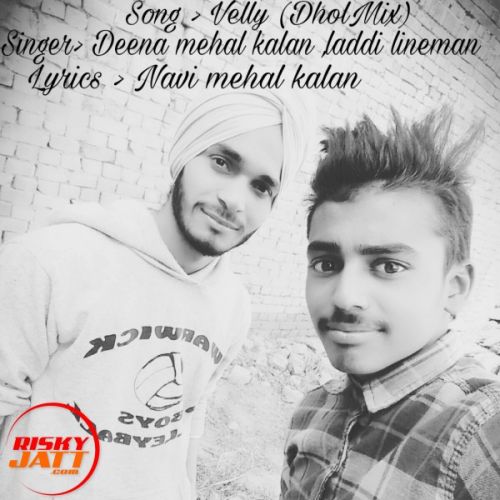 Velly (live) Navi Mehal Kalan, Deena Mehal Kalan, Laddi Lineman mp3 song free download, Velly (live) Navi Mehal Kalan, Deena Mehal Kalan, Laddi Lineman full album